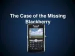 Missing Blackberry - slide 1