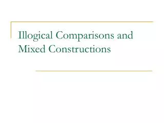 Illogical Comparisons and Mixed Constructions