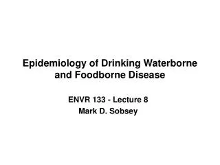 Epidemiology of Drinking Waterborne and Foodborne Disease