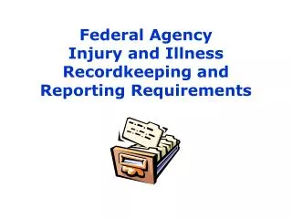 Federal Agency Injury and Illness Recordkeeping and Reporting Requirements