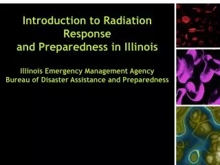 Introduction to Radiation Response and Preparedness in Illinois Illinois Emergency Management Agency Bureau of Disaster