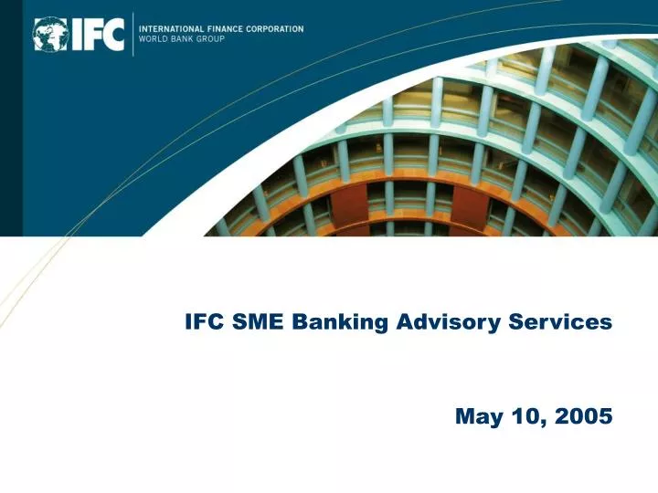 ifc sme banking advisory services may 10 2005