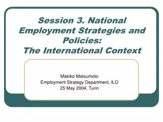 Session 3. National Employment Strategies and Policies: The International Context