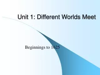 Unit 1: Different Worlds Meet