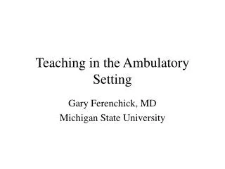 Teaching in the Ambulatory Setting