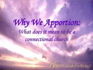 Why We Apportion: What does it mean to be a connectional church