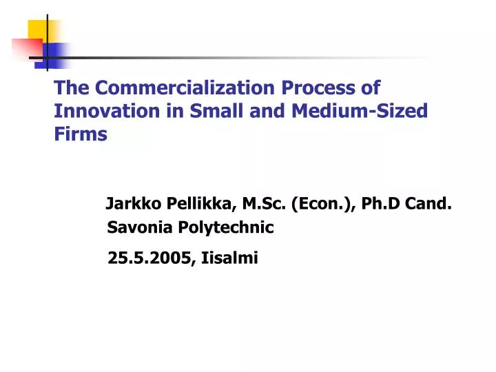 the commercialization process of innovation in small and medium sized firms