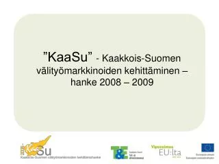 ”KaaSu” - Kaakkois-Suomen välityömarkkinoiden kehittäminen –hanke 2008 – 2009