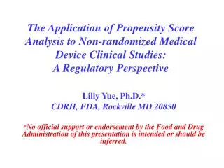 The Application of Propensity Score Analysis to Non-randomized Medical Device Clinical Studies: A Regulatory Perspectiv