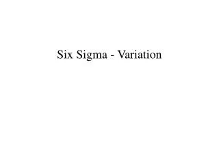 Six Sigma - Variation