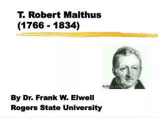 T. Robert Malthus (1766 - 1834)