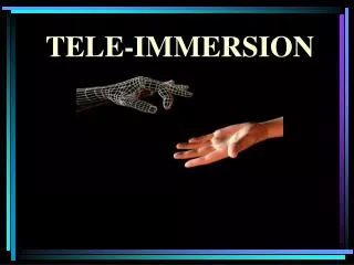 TELE-IMMERSION