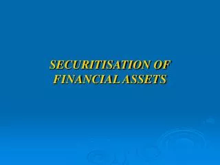 SECURITISATION OF FINANCIAL ASSETS