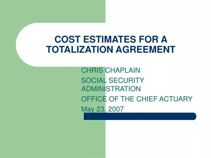 cost estimates for a totalization agreement