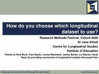 How do you choose which longitudinal dataset to use?