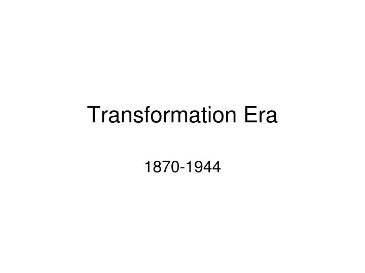 transformation era