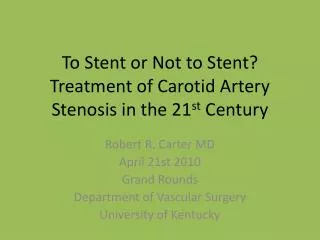 To Stent or Not to Stent? Treatment of Carotid Artery Stenosis in the 21 st Century