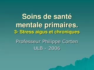 Soins de santé mentale primaires. 3- Stress aigus et chroniques