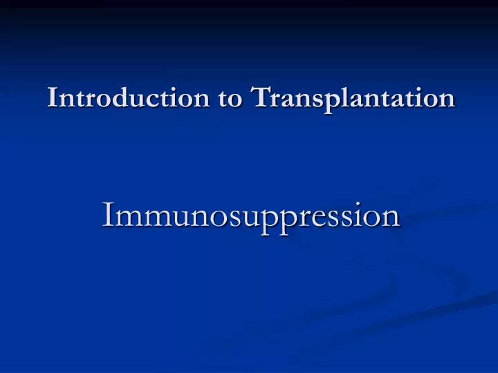 introduction to transplantation immunosuppression