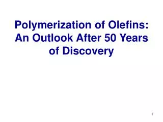 Polymerization of Olefins: An Outlook After 50 Years of Discovery