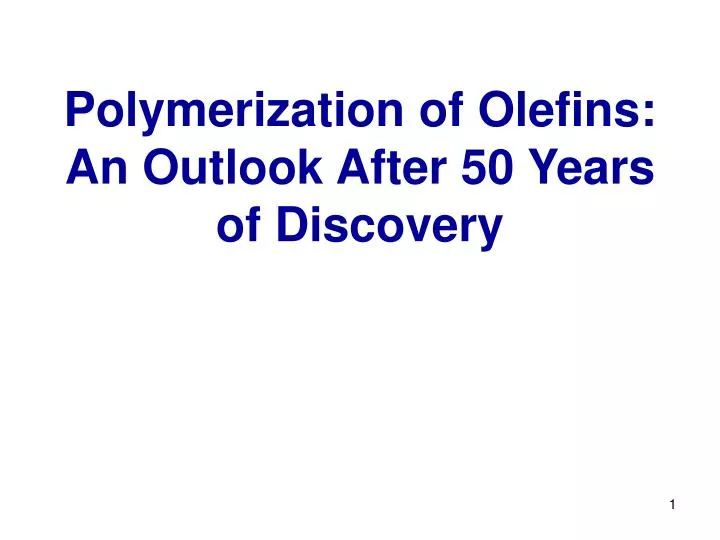 polymerization of olefins an outlook after 50 years of discovery