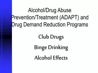 Alcohol/Drug Abuse Prevention/Treatment (ADAPT) and Drug Demand Reduction Programs