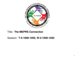 Title: The MEPRS Connection Session: T-4-1000-1050, W-2-1000-1050