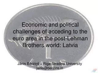 Economic and political challenges of acceding to the euro area in the post-Lehman Brothers world: Latvia