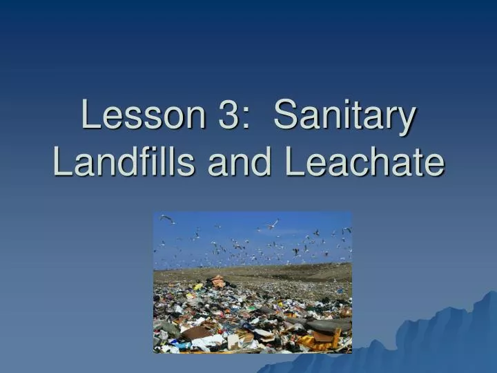 lesson 3 sanitary landfills and leachate
