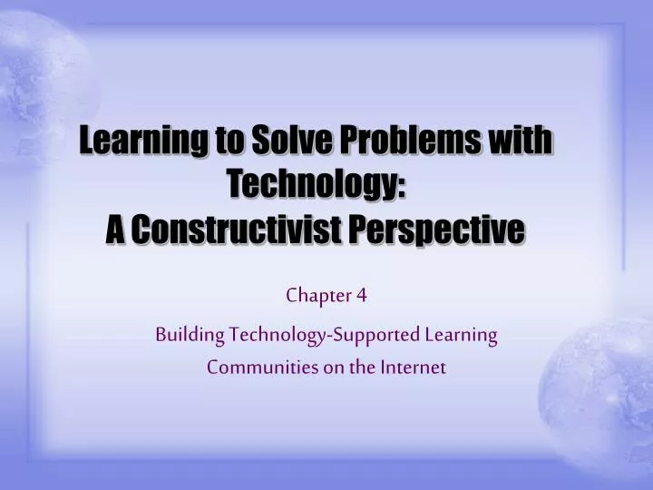 learning to solve problems with technology a constructivist perspective