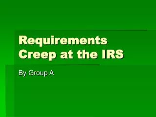 Requirements Creep at the IRS