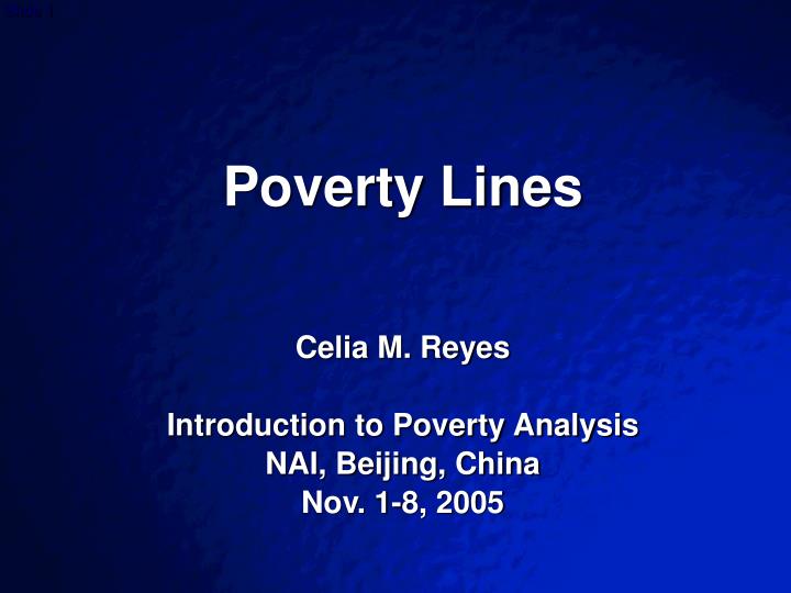 poverty lines celia m reyes introduction to poverty analysis nai beijing china nov 1 8 2005