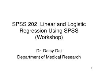 SPSS 202: Linear and Logistic Regression Using SPSS (Workshop)