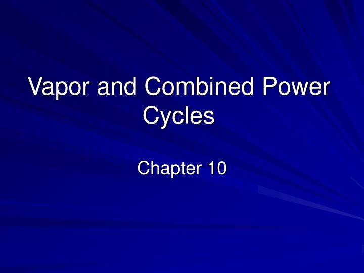 vapor and combined power cycles