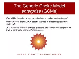 The Generic Choke Model enterprise (GCMe)