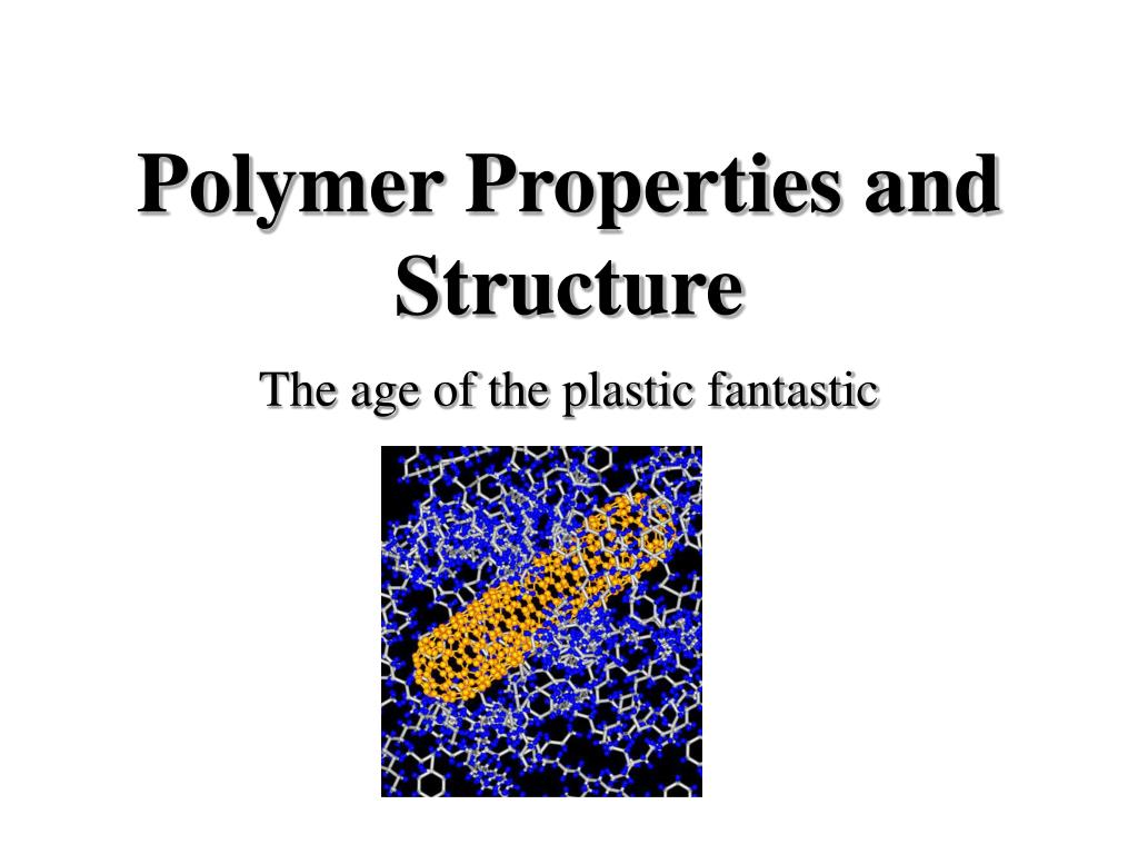 PPT - Polymer Properties and Structure PowerPoint Presentation, free ...
