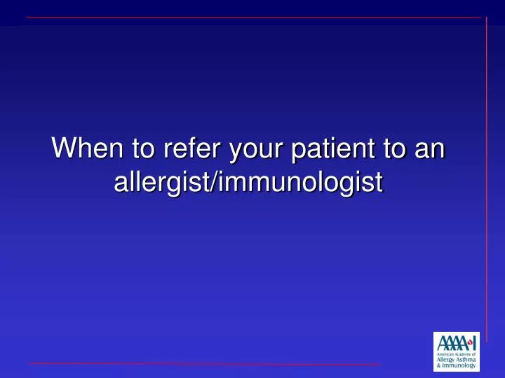 when to refer your patient to an allergist immunologist