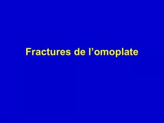 fractures de l omoplate