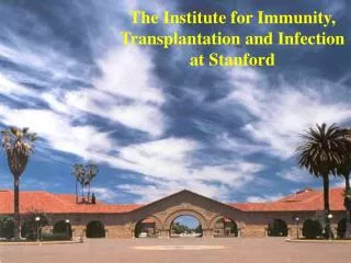The Institute for Immunity, Transplantation and Infection at Stanford