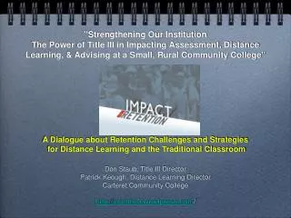 &quot;Strengthening Our Institution The Power of Title III in Impacting Assessment, Distance Learning, &amp; Advising a