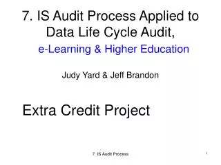 7. IS Audit Process Applied to Data Life Cycle Audit, e-Learning &amp; Higher Education