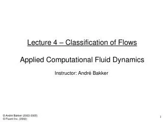 Lecture 4 – Classification of Flows Applied Computational Fluid Dynamics