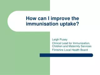 How can I improve the immunisation uptake?
