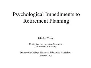 Psychological Impediments to Retirement Planning