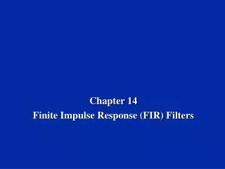 Chapter 14 Finite Impulse Response (FIR) Filters