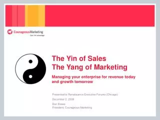 The Yin of Sales The Yang of Marketing Managing your enterprise for revenue today and growth tomorrow