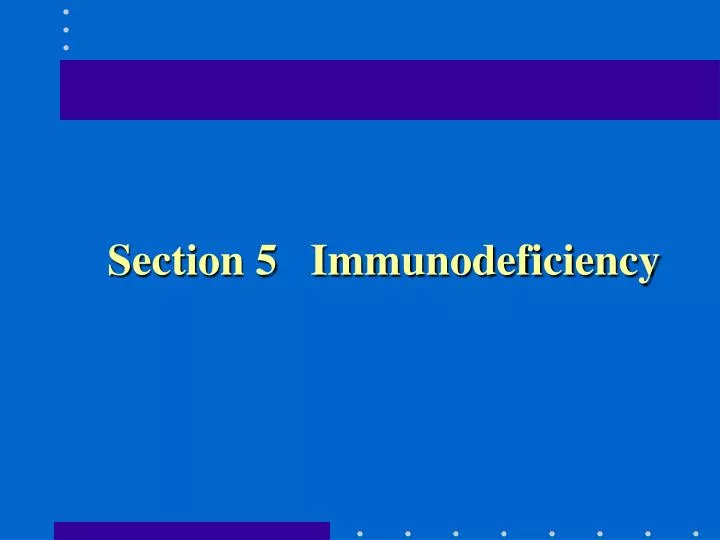 section 5 immunodeficiency
