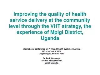 Improving the quality of health service delivery at the community level through the VHT strategy, the experience of Mpig