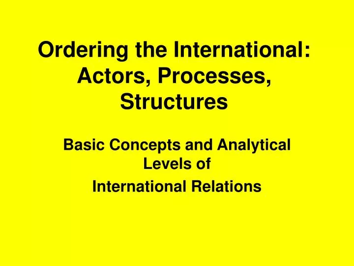 ordering the international actors processes structures