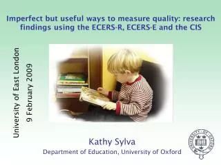 Imperfect but useful ways to measure quality: research findings using the ECERS-R, ECERS-E and the CIS